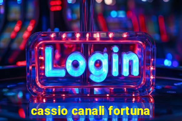 cassio canali fortuna